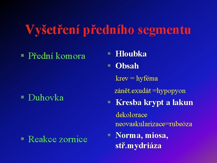 Vyšetření předního segmentu § Přední komora § Hloubka § Obsah krev = hyféma §