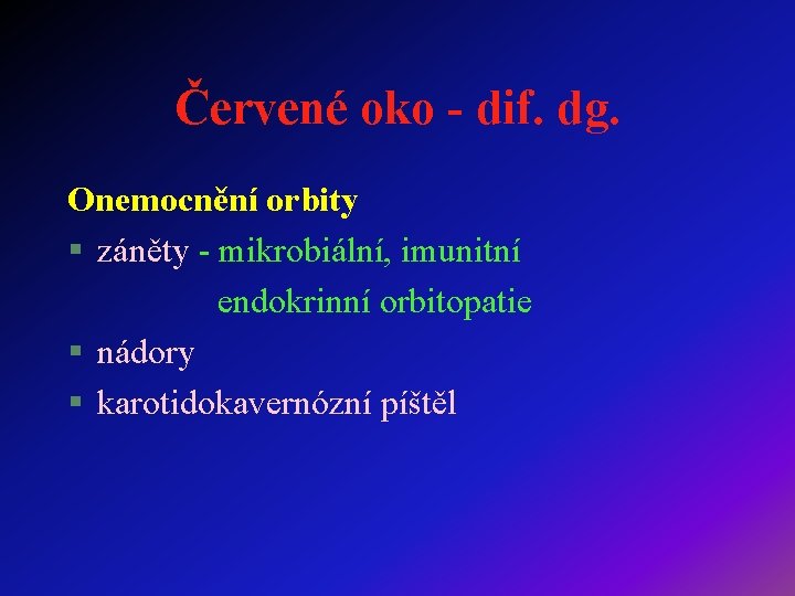 Červené oko - dif. dg. Onemocnění orbity § záněty - mikrobiální, imunitní endokrinní orbitopatie