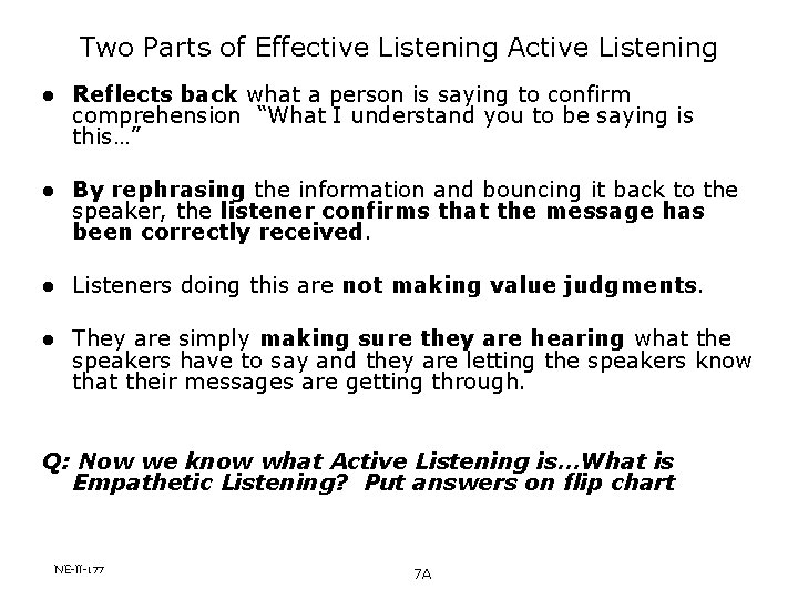 Two Parts of Effective Listening Active Listening l Reflects back what a person is