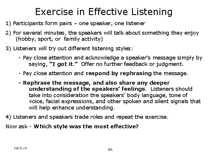 Exercise in Effective Listening 1) Participants form pairs – one speaker, one listener 2)