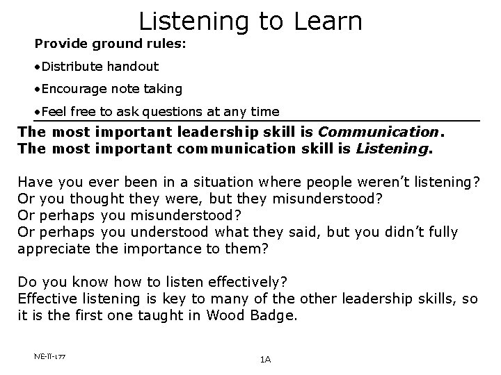 Listening to Learn Provide ground rules: • Distribute handout • Encourage note taking •