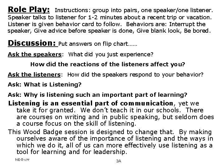 Role Play: Instructions: group into pairs, one speaker/one listener. Speaker talks to listener for