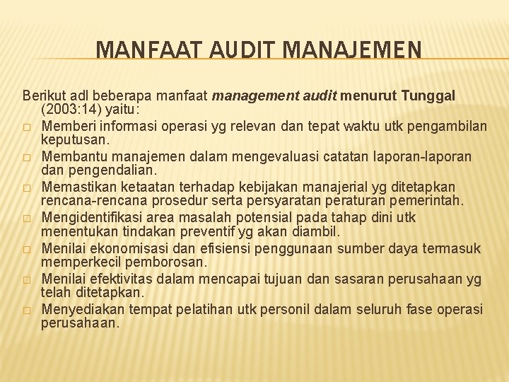MANFAAT AUDIT MANAJEMEN Berikut adl beberapa manfaat management audit menurut Tunggal (2003: 14) yaitu: