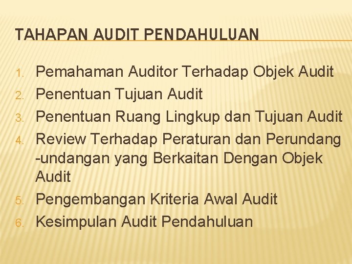 TAHAPAN AUDIT PENDAHULUAN 1. 2. 3. 4. 5. 6. Pemahaman Auditor Terhadap Objek Audit