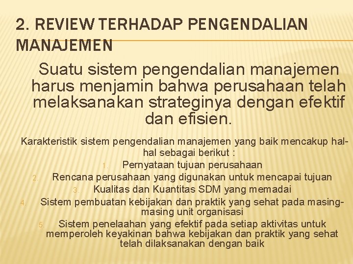 2. REVIEW TERHADAP PENGENDALIAN MANAJEMEN Suatu sistem pengendalian manajemen harus menjamin bahwa perusahaan telah