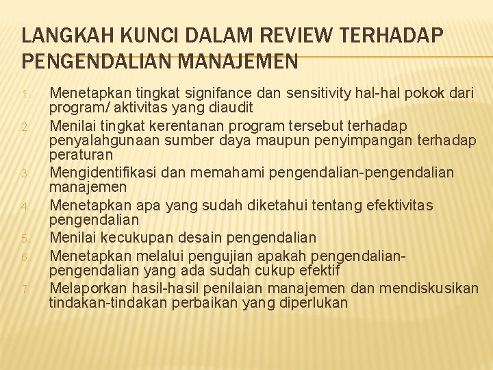 LANGKAH KUNCI DALAM REVIEW TERHADAP PENGENDALIAN MANAJEMEN 1. 2. 3. 4. 5. 6. 7.