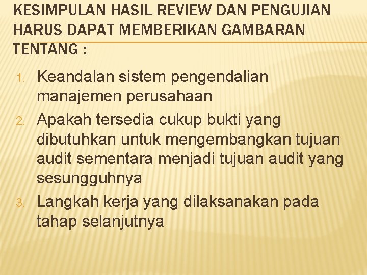 KESIMPULAN HASIL REVIEW DAN PENGUJIAN HARUS DAPAT MEMBERIKAN GAMBARAN TENTANG : 1. 2. 3.