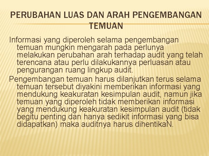 PERUBAHAN LUAS DAN ARAH PENGEMBANGAN TEMUAN Informasi yang diperoleh selama pengembangan temuan mungkin mengarah