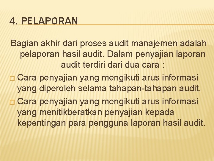 4. PELAPORAN Bagian akhir dari proses audit manajemen adalah pelaporan hasil audit. Dalam penyajian