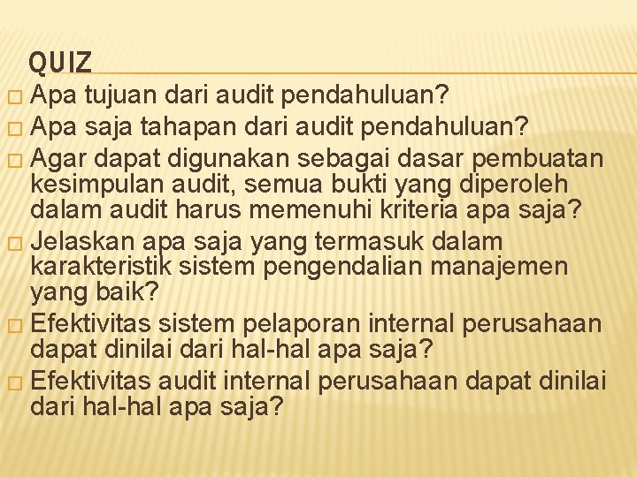 QUIZ � Apa tujuan dari audit pendahuluan? � Apa saja tahapan dari audit pendahuluan?