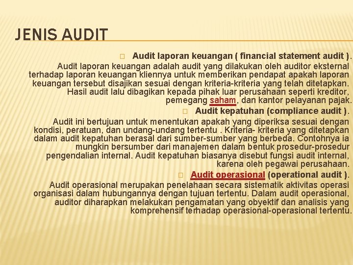 JENIS AUDIT Audit laporan keuangan ( financial statement audit ). Audit laporan keuangan adalah