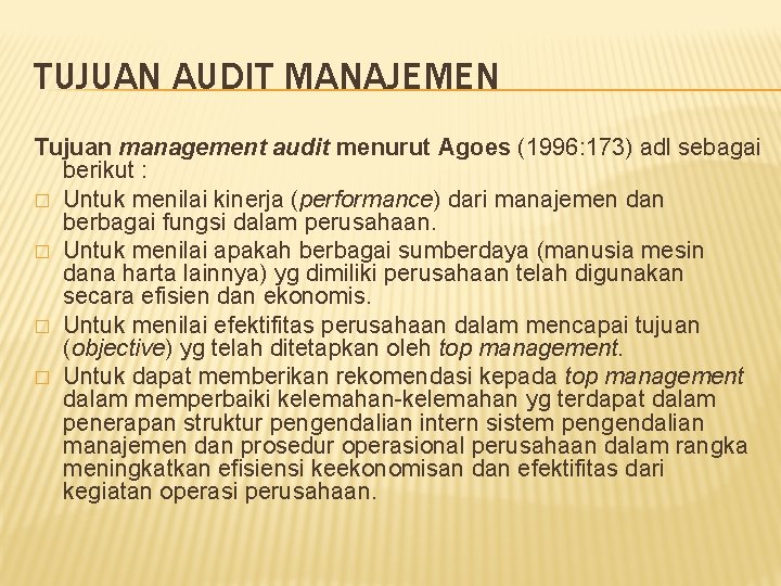 TUJUAN AUDIT MANAJEMEN Tujuan management audit menurut Agoes (1996: 173) adl sebagai berikut :