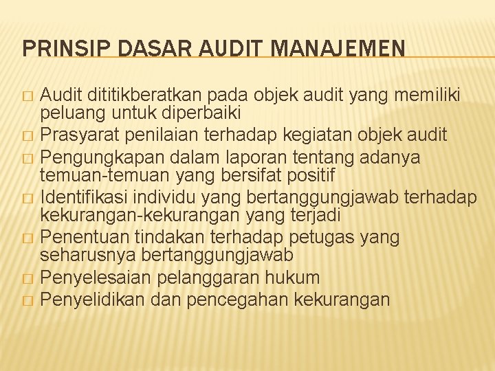 PRINSIP DASAR AUDIT MANAJEMEN Audit dititikberatkan pada objek audit yang memiliki peluang untuk diperbaiki