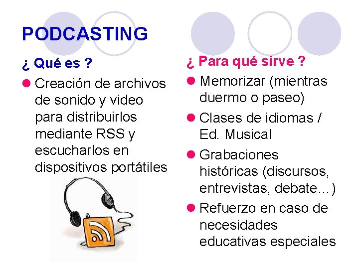 PODCASTING ¿ Qué es ? l Creación de archivos de sonido y video para PODCASTING ¿ Qué es ? l Creación de archivos de sonido y video para