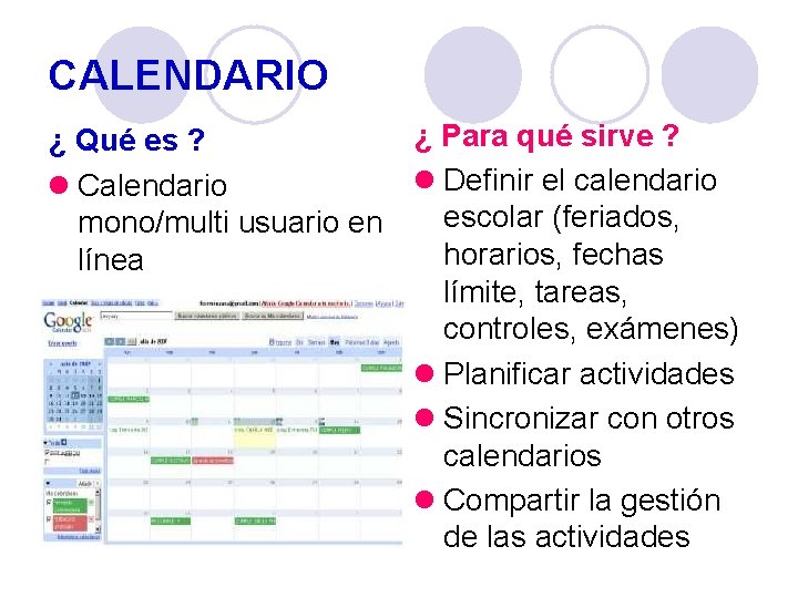 CALENDARIO ¿ Para qué sirve ? ¿ Qué es ? l Definir el calendario