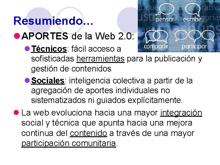 Resumiendo… l APORTES de la Web 2. 0: l Técnicos: fácil acceso a sofisticadas Resumiendo… l APORTES de la Web 2. 0: l Técnicos: fácil acceso a sofisticadas