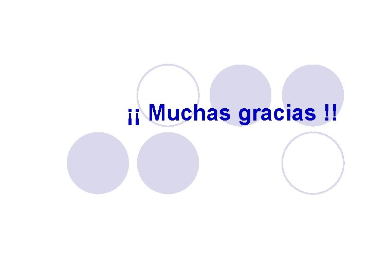 ¡¡ Muchas gracias !! ¡¡ Muchas gracias !!