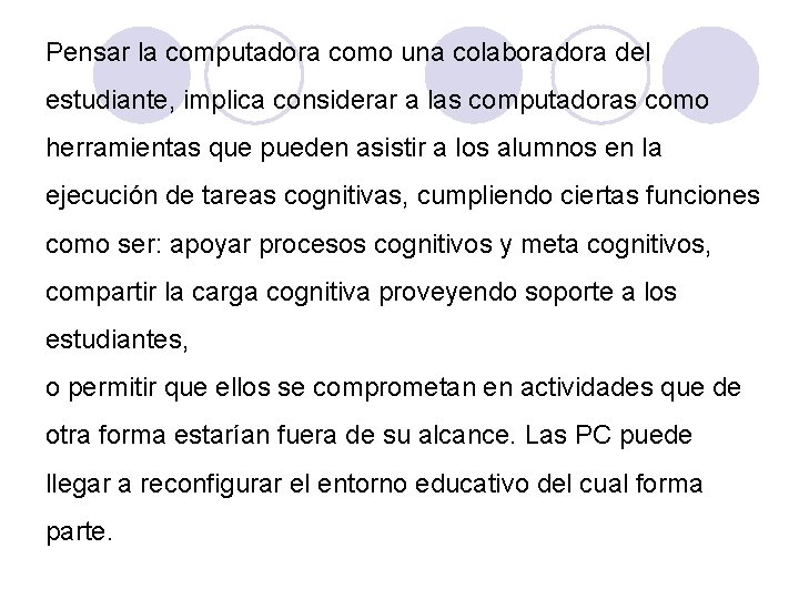 Pensar la computadora como una colaboradora del estudiante, implica considerar a las computadoras como