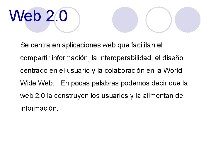Web 2. 0 Se centra en aplicaciones web que facilitan el compartir información, la Web 2. 0 Se centra en aplicaciones web que facilitan el compartir información, la