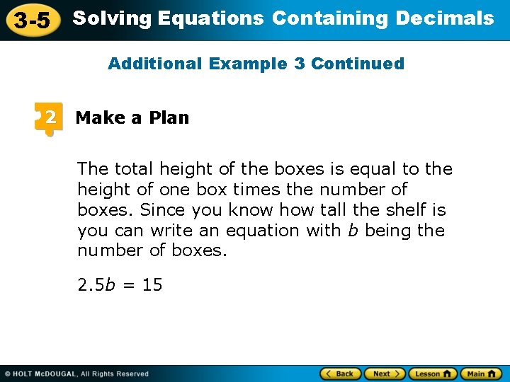 3 -5 Solving Equations Containing Decimals Additional Example 3 Continued 2 Make a Plan