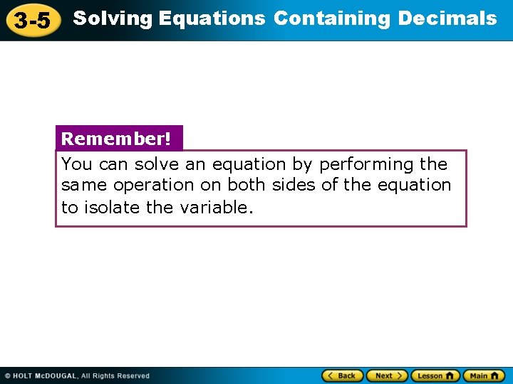 3 -5 Solving Equations Containing Decimals Remember! You can solve an equation by performing