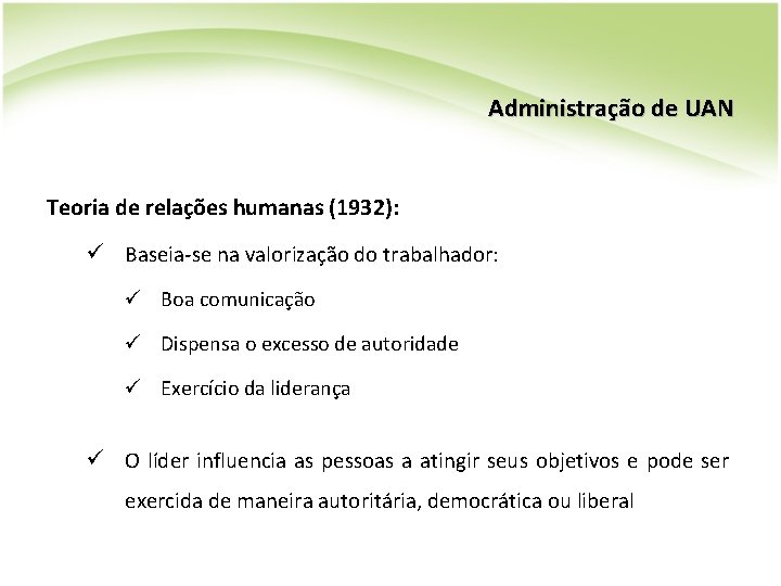 Administração de UAN Teoria de relações humanas (1932): ü Baseia-se na valorização do trabalhador: Administração de UAN Teoria de relações humanas (1932): ü Baseia-se na valorização do trabalhador: