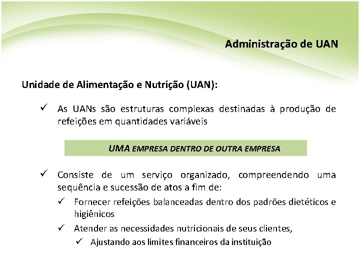 Administração de UAN Unidade de Alimentação e Nutrição (UAN): ü As UANs são estruturas Administração de UAN Unidade de Alimentação e Nutrição (UAN): ü As UANs são estruturas