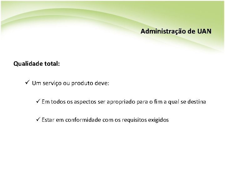Administração de UAN Qualidade total: ü Um serviço ou produto deve: ü Em todos Administração de UAN Qualidade total: ü Um serviço ou produto deve: ü Em todos