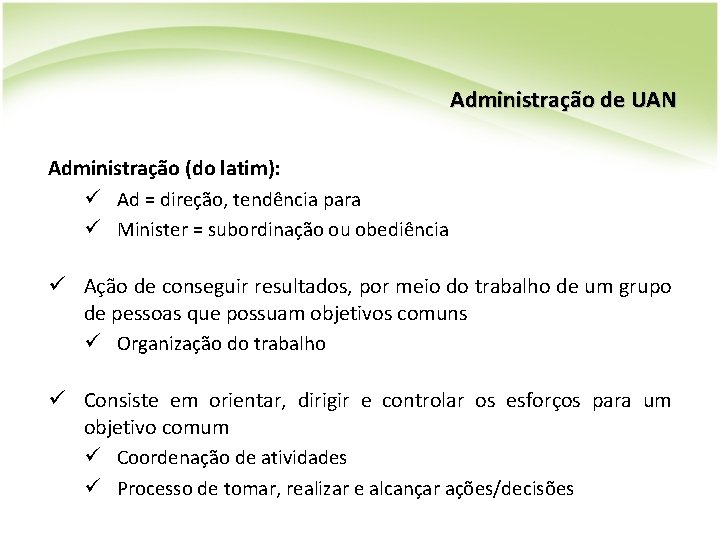 Administração de UAN Administração (do latim): ü Ad = direção, tendência para ü Minister Administração de UAN Administração (do latim): ü Ad = direção, tendência para ü Minister