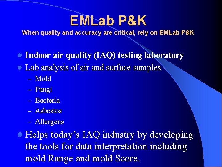 EMLab P&K When quality and accuracy are critical, rely on EMLab P&K Indoor air