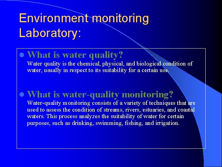 Environment monitoring Laboratory: l What is water quality? l What is water-quality monitoring? Water