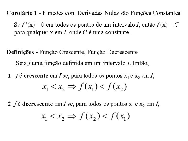 Corolário 1 - Funções com Derivadas Nulas são Funções Constantes Se f ’(x) =