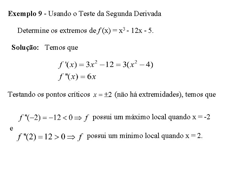 Exemplo 9 - Usando o Teste da Segunda Derivada Determine os extremos de f