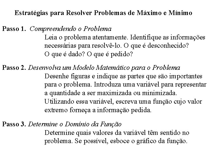 Estratégias para Resolver Problemas de Máximo e Mínimo Passo 1. Compreendendo o Problema Leia