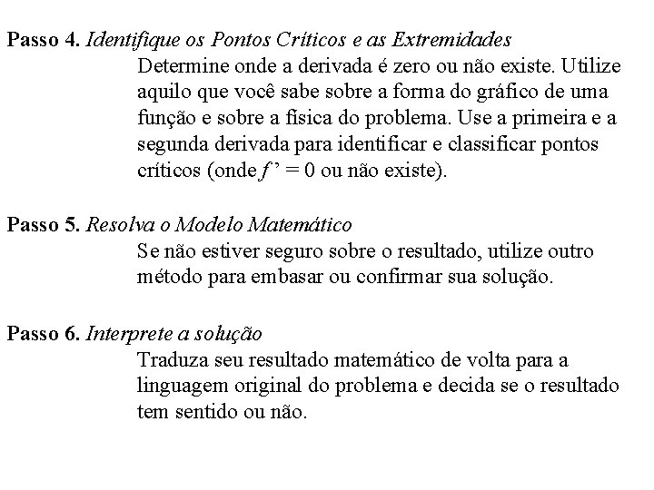 Passo 4. Identifique os Pontos Críticos e as Extremidades Determine onde a derivada é