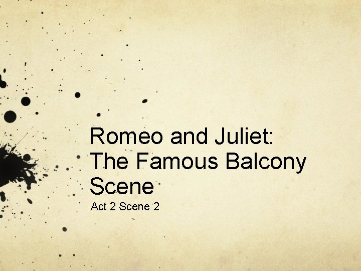 Romeo and Juliet: The Famous Balcony Scene Act 2 Scene 2 