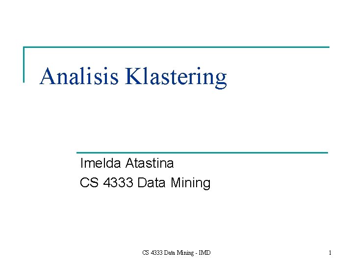 Analisis Klastering Imelda Atastina CS 4333 Data Mining - IMD 1 