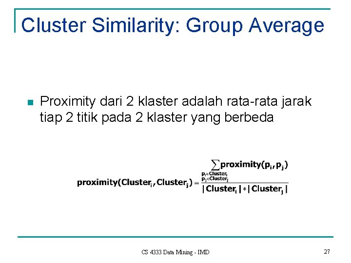 Cluster Similarity: Group Average n Proximity dari 2 klaster adalah rata-rata jarak tiap 2
