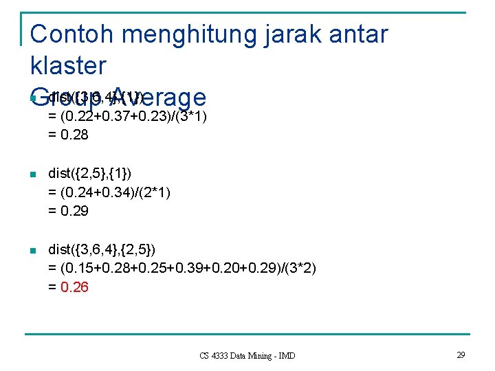Contoh menghitung jarak antar klaster dist({3, 6, 4}, {1}) Group Average n = (0.