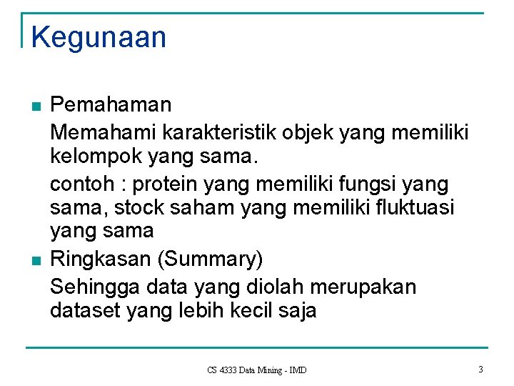 Kegunaan n n Pemahaman Memahami karakteristik objek yang memiliki kelompok yang sama. contoh :