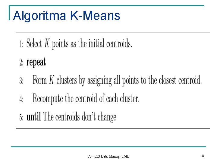 Algoritma K-Means CS 4333 Data Mining - IMD 8 