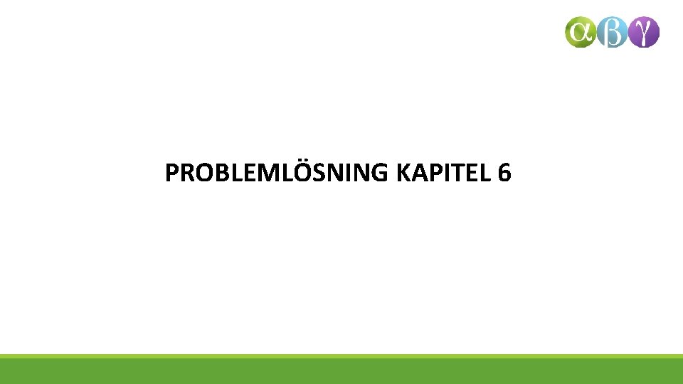 PROBLEMLÖSNING KAPITEL 6 