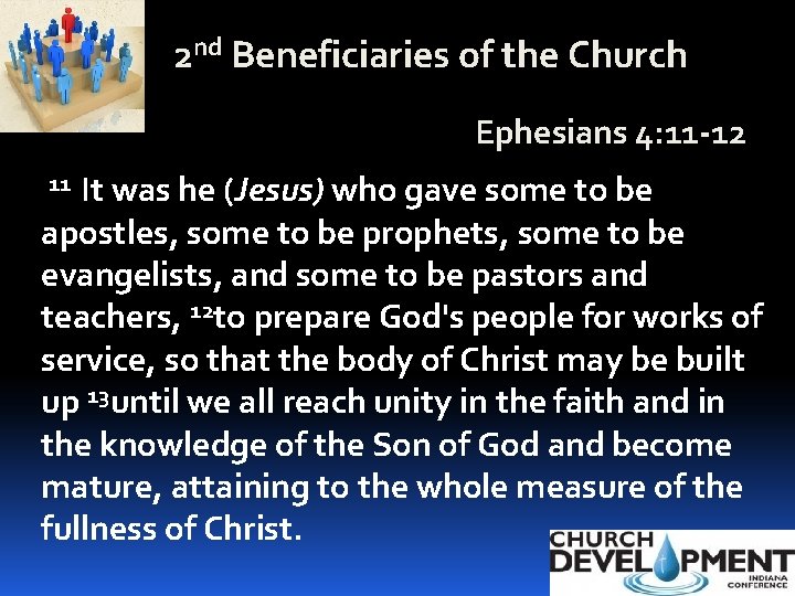 2 nd Beneficiaries of the Church Ephesians 4: 11 -12 11 It was he