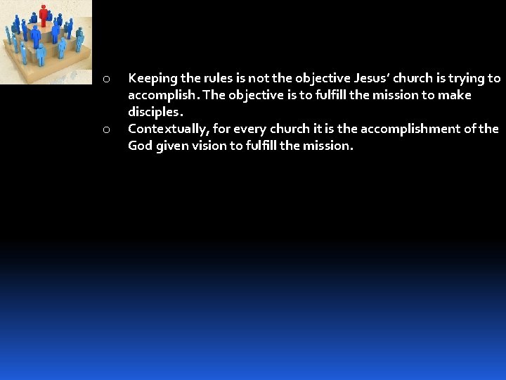 SETTING THE BOUNDARIS o o Keeping the rules is not the objective Jesus’ church