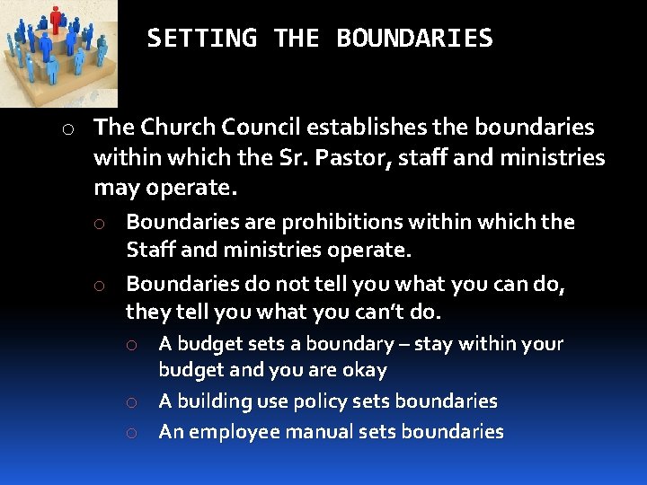 SETTING THE BOUNDARIES o The Church Council establishes the boundaries within which the Sr.