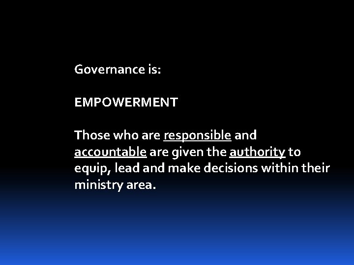 Single Board Structure – Governance is: EMPOWERMENT Those who are responsible and accountable are