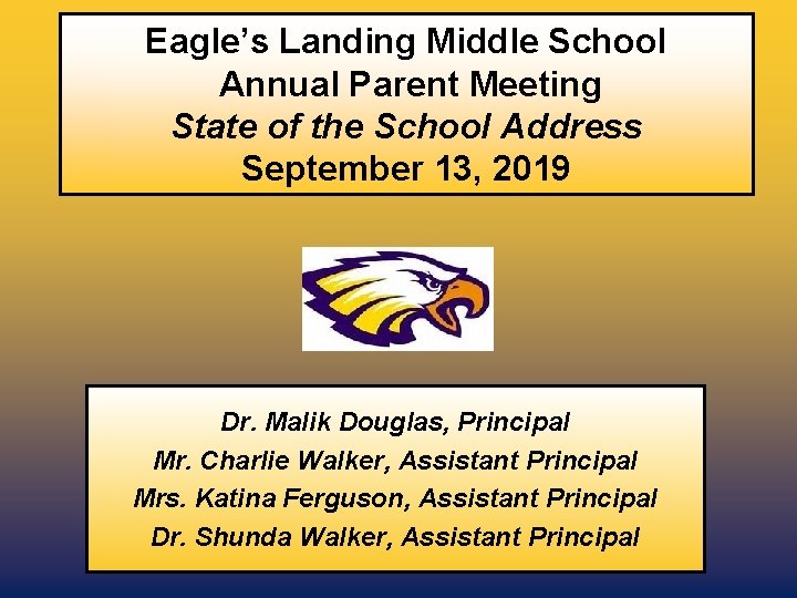 Eagle’s Landing Middle School Annual Parent Meeting State of the School Address September 13,