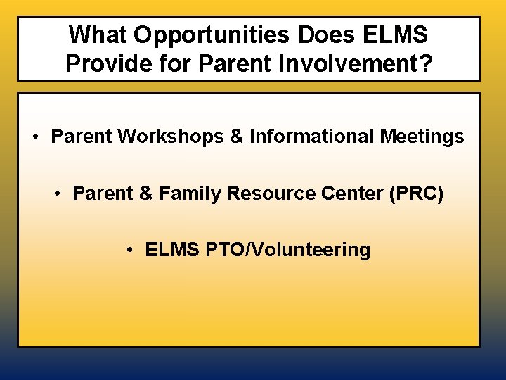 What Opportunities Does ELMS Provide for Parent Involvement? • Parent Workshops & Informational Meetings