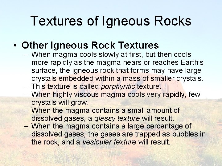 Textures of Igneous Rocks • Other Igneous Rock Textures – When magma cools slowly
