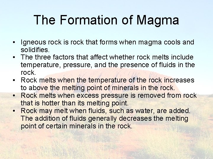 The Formation of Magma • Igneous rock is rock that forms when magma cools